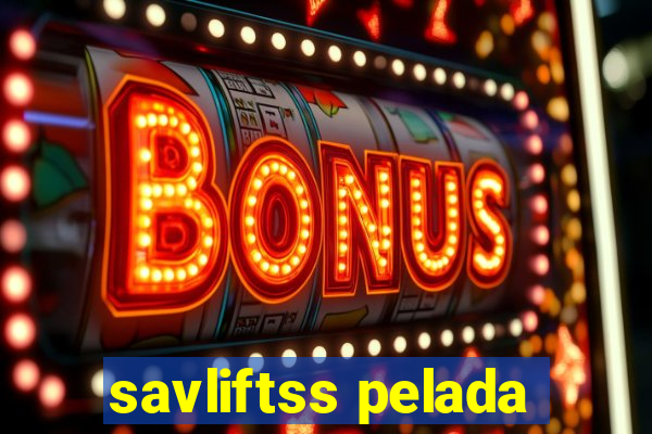savliftss pelada